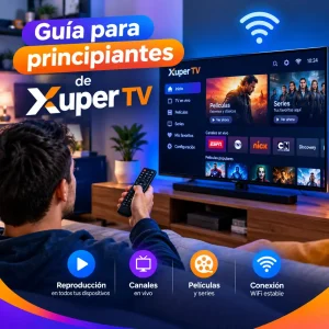 Guía completa para principiantes de Xuper TV